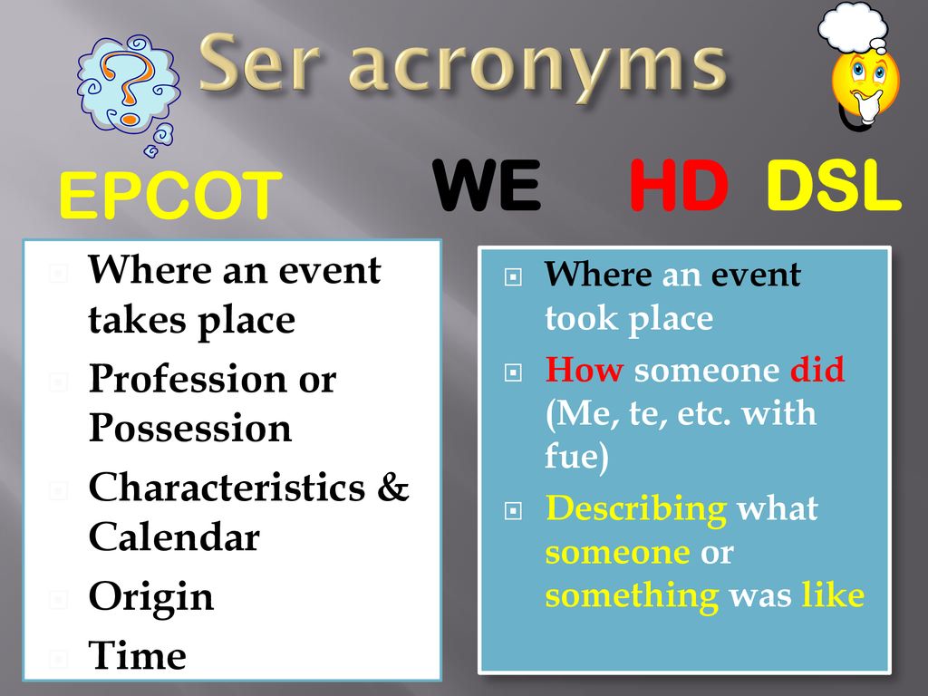 Ser acronyms Epcot Where an event takes place Profession or Possession
