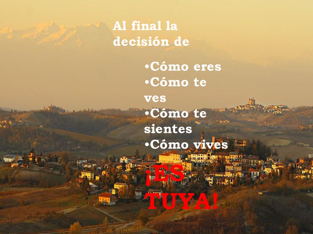 ¡ES TUYA! Al final la decisión de Cómo eres Cómo te ves