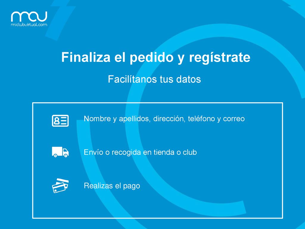 Finaliza el pedido y regístrate Finaliza el pedido y regístrate