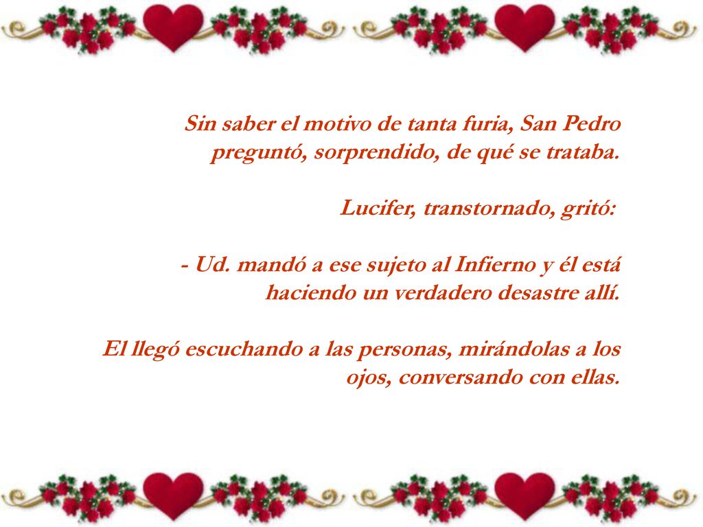 Sin saber el motivo de tanta furia, San Pedro preguntó, sorprendido, de qué se trataba.