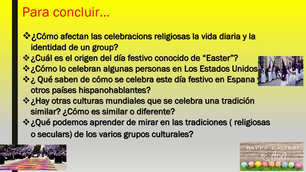 Para concluir… ¿Cómo afectan las celebracions religiosas la vida diaria y la identidad de un group