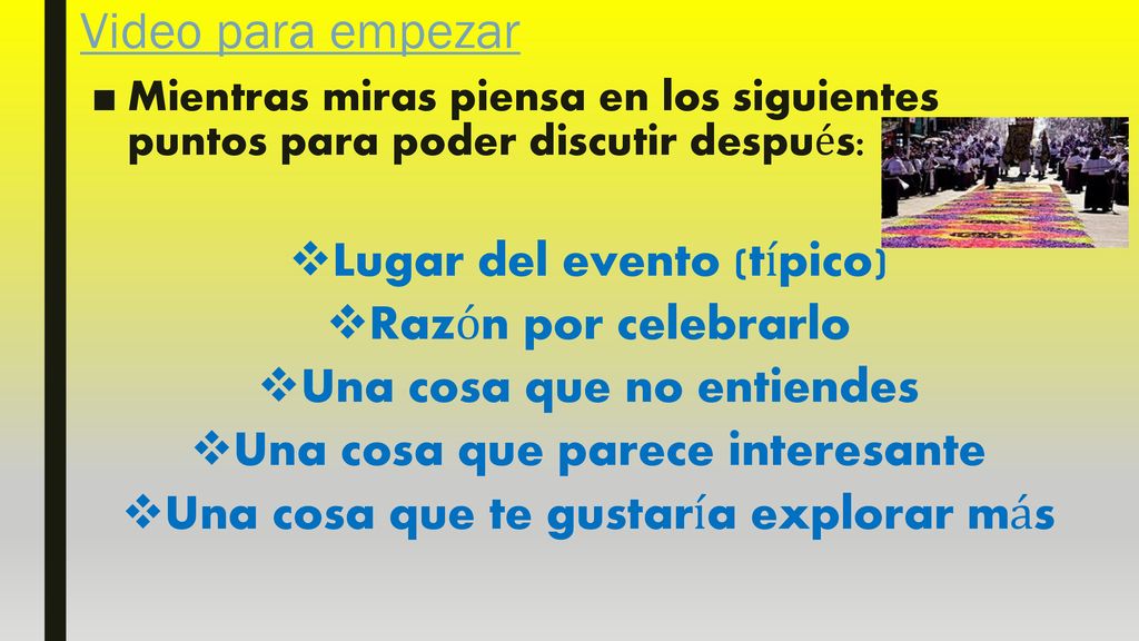 Video para empezar Lugar del evento (típico) Razón por celebrarlo