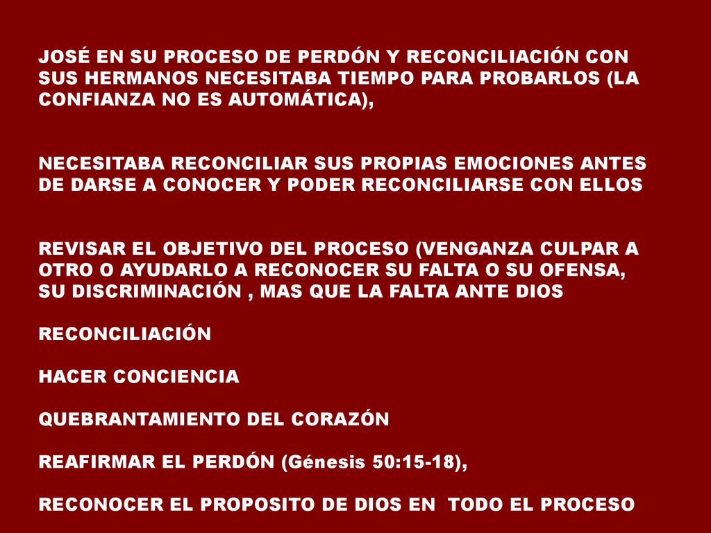 JOSÉ EN SU PROCESO DE PERDÓN Y RECONCILIACIÓN CON SUS HERMANOS NECESITABA TIEMPO PARA PROBARLOS (LA CONFIANZA NO ES AUTOMÁTICA),