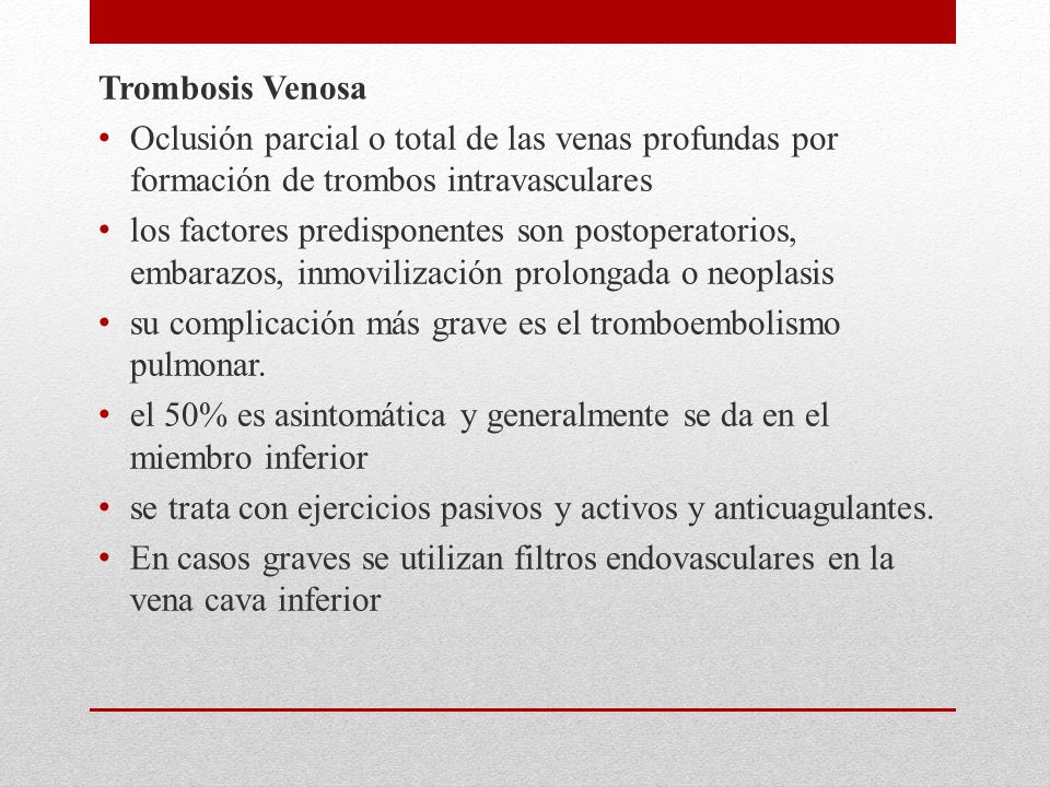 Trombosis Venosa Oclusión parcial o total de las venas profundas por formación de trombos intravasculares.