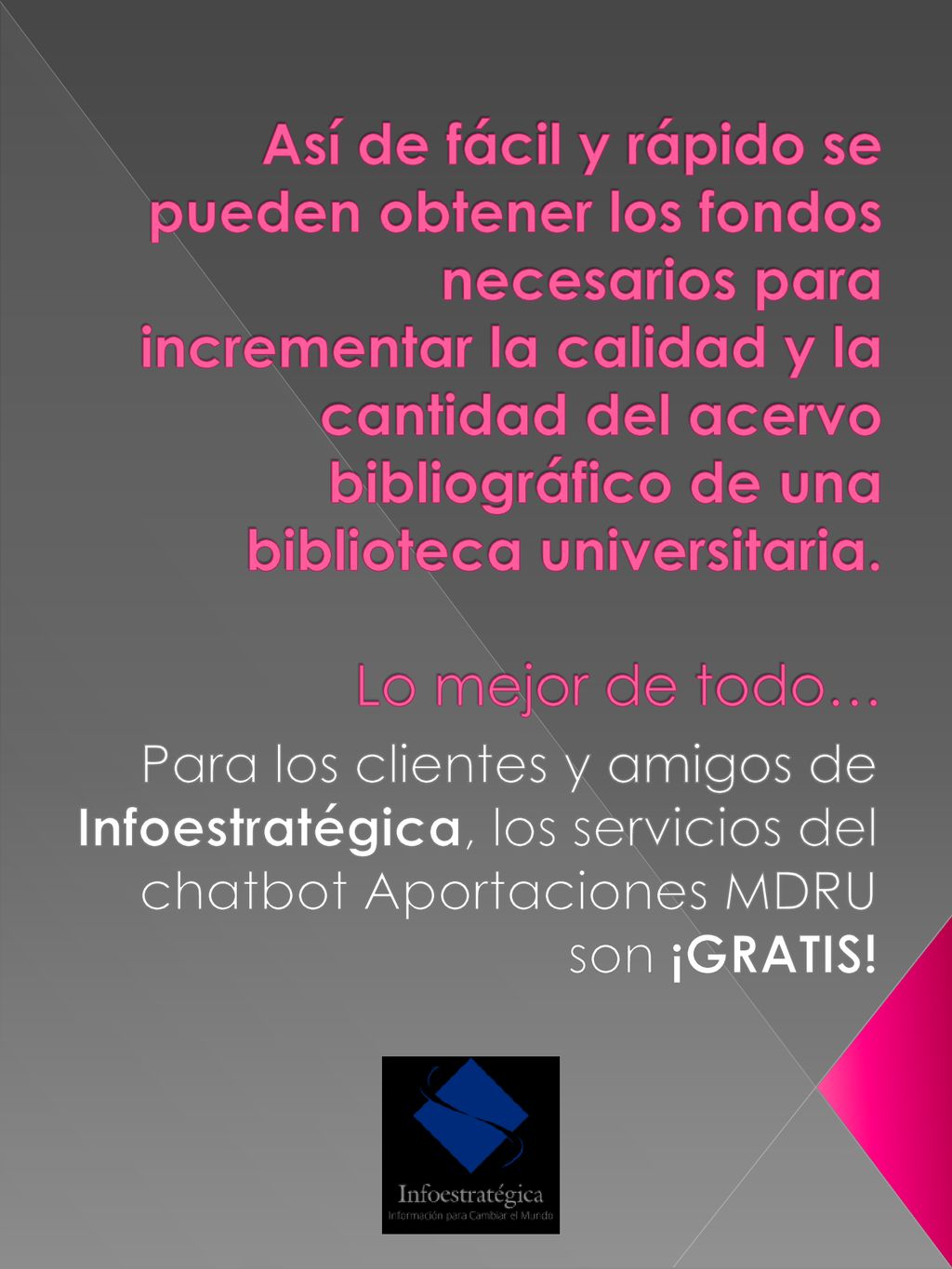 Así de fácil y rápido se pueden obtener los fondos necesarios para incrementar la calidad y la cantidad del acervo bibliográfico de una biblioteca universitaria. Lo mejor de todo…