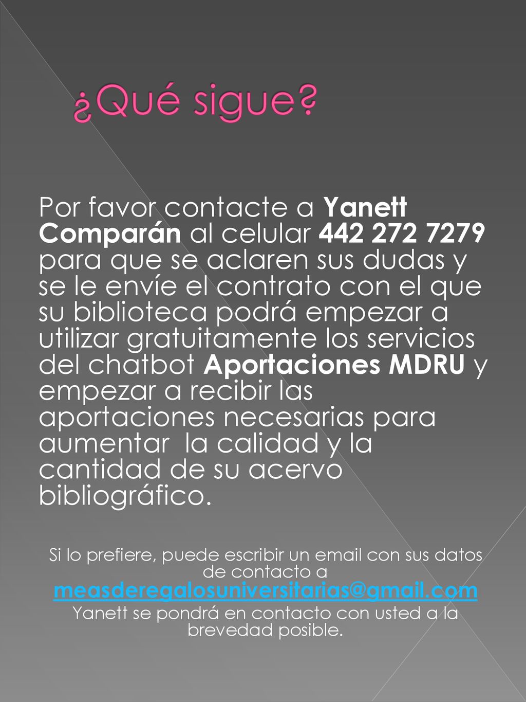 Yanett se pondrá en contacto con usted a la brevedad posible.