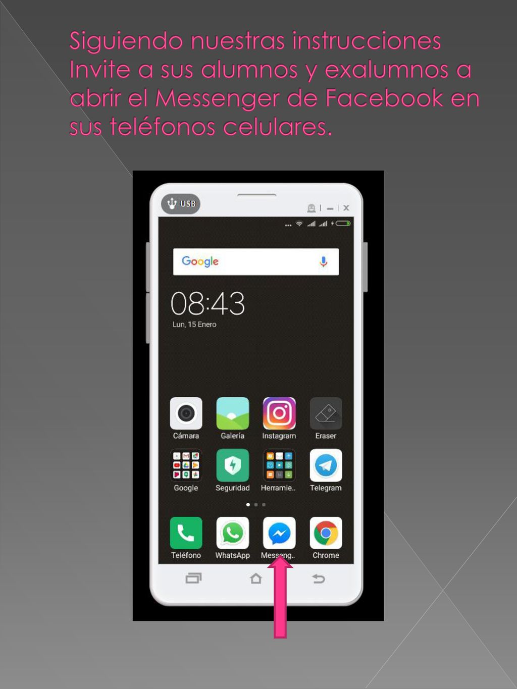 Siguiendo nuestras instrucciones Invite a sus alumnos y exalumnos a abrir el Messenger de Facebook en sus teléfonos celulares.