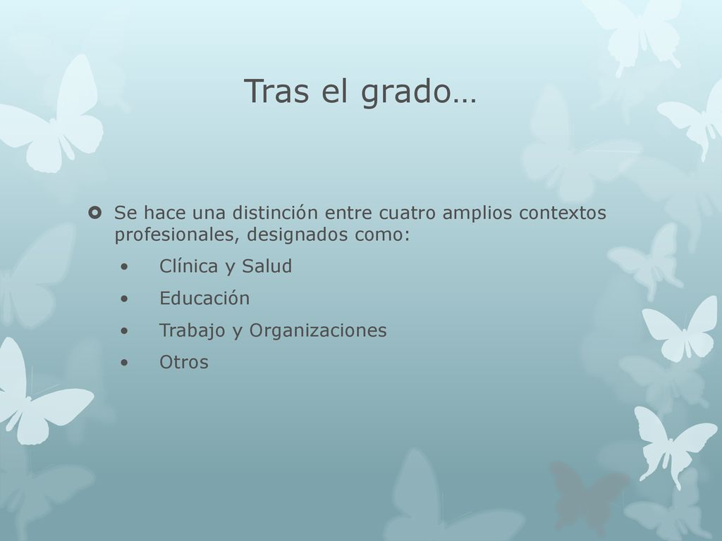Tras el grado… Se hace una distinción entre cuatro amplios contextos profesionales, designados como: