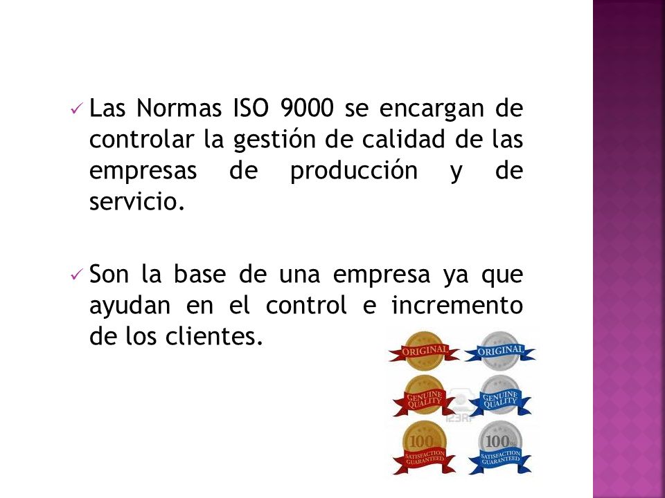 Las Normas ISO 9000 se encargan de controlar la gestión de calidad de las empresas de producción y de servicio.