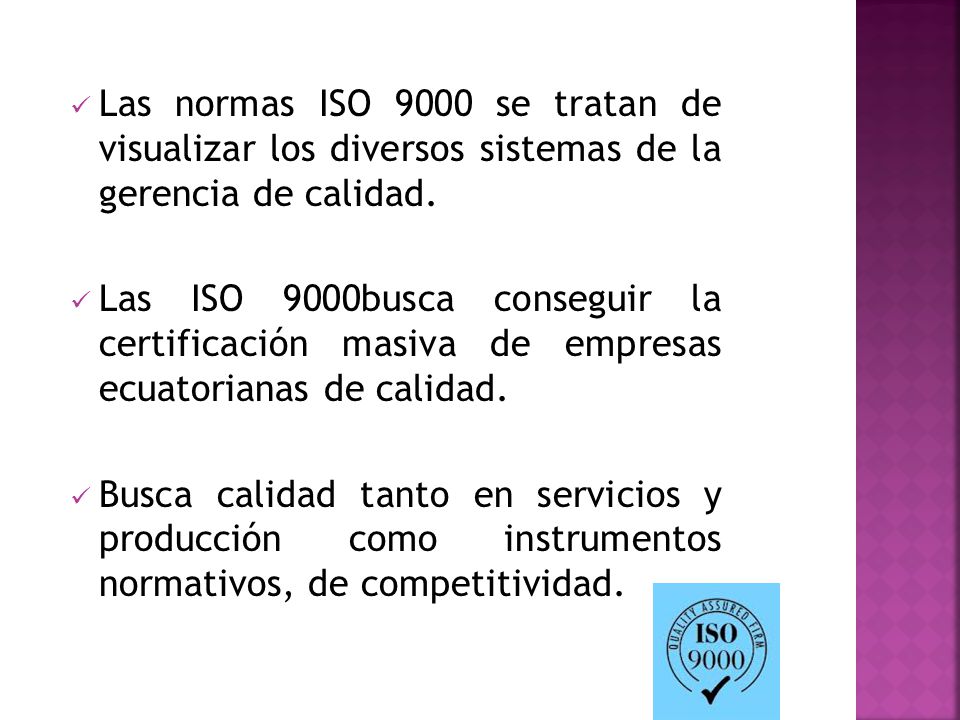 Las normas ISO 9000 se tratan de visualizar los diversos sistemas de la gerencia de calidad.