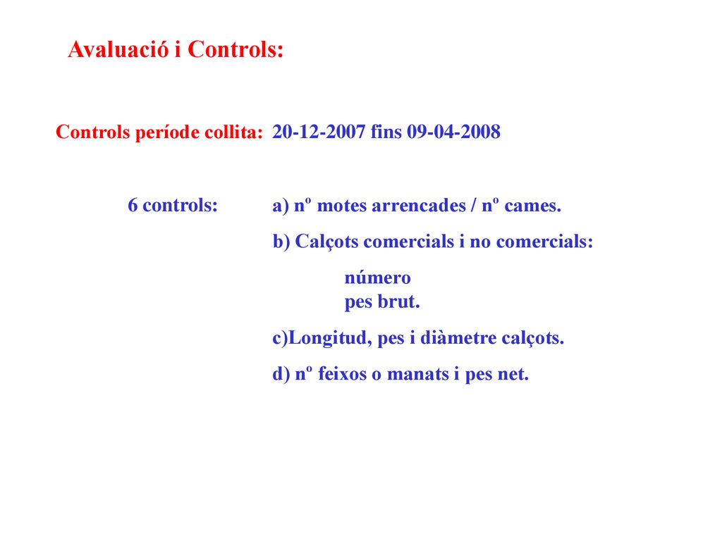 Avaluació i Controls: Controls període collita: fins controls: a) nº motes arrencades / nº cames.