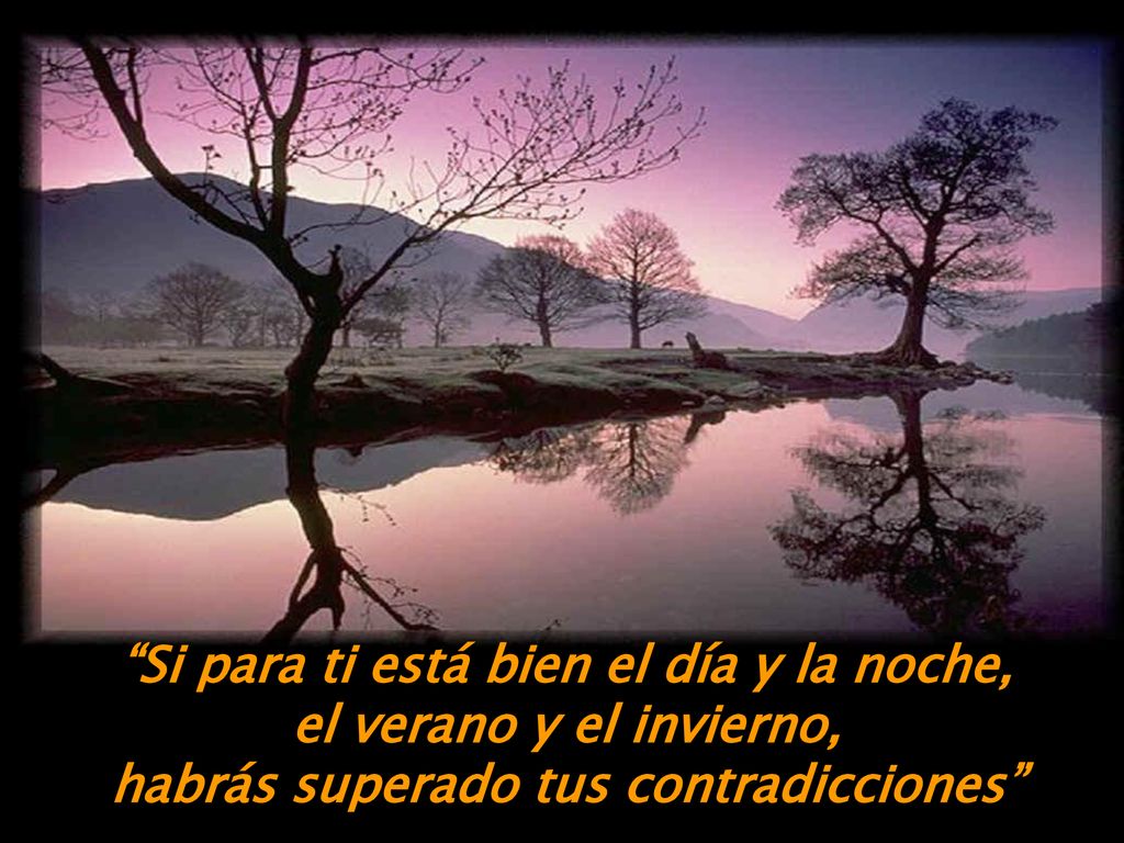 Si para ti está bien el día y la noche, el verano y el invierno,