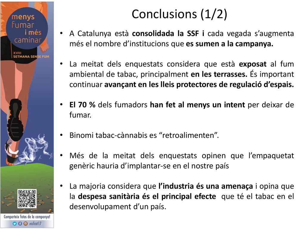 Conclusions (1/2) A Catalunya està consolidada la SSF i cada vegada s’augmenta més el nombre d’institucions que es sumen a la campanya.
