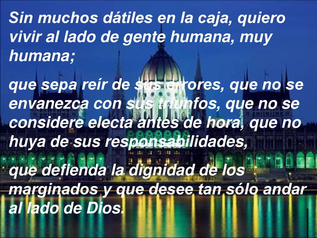 Sin muchos dátiles en la caja, quiero vivir al lado de gente humana, muy humana;