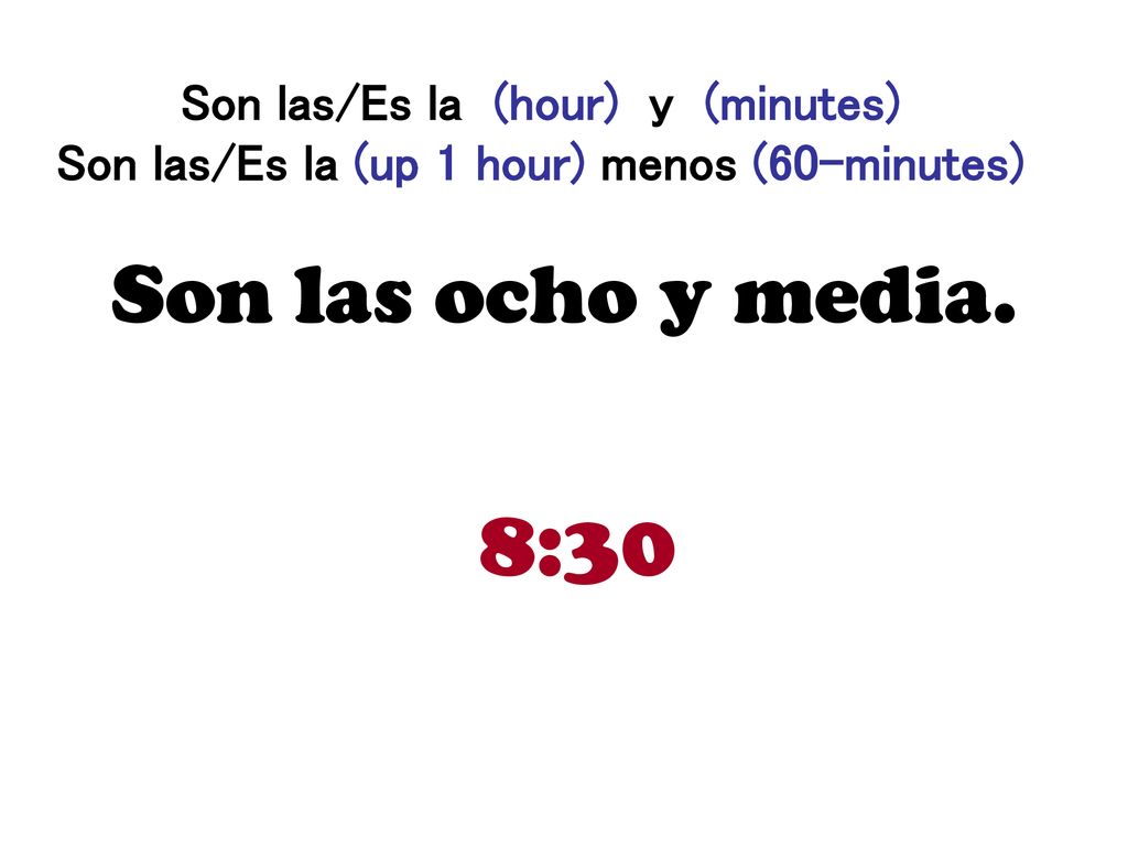 Son las/Es la (hour) y (minutes) Son las/Es la (up 1 hour) menos (60-minutes)