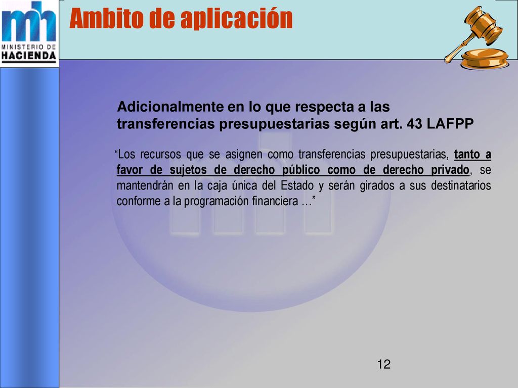 Ambito de aplicación Adicionalmente en lo que respecta a las transferencias presupuestarias según art. 43 LAFPP.