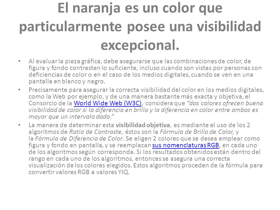 El naranja es un color que particularmente posee una visibilidad excepcional.