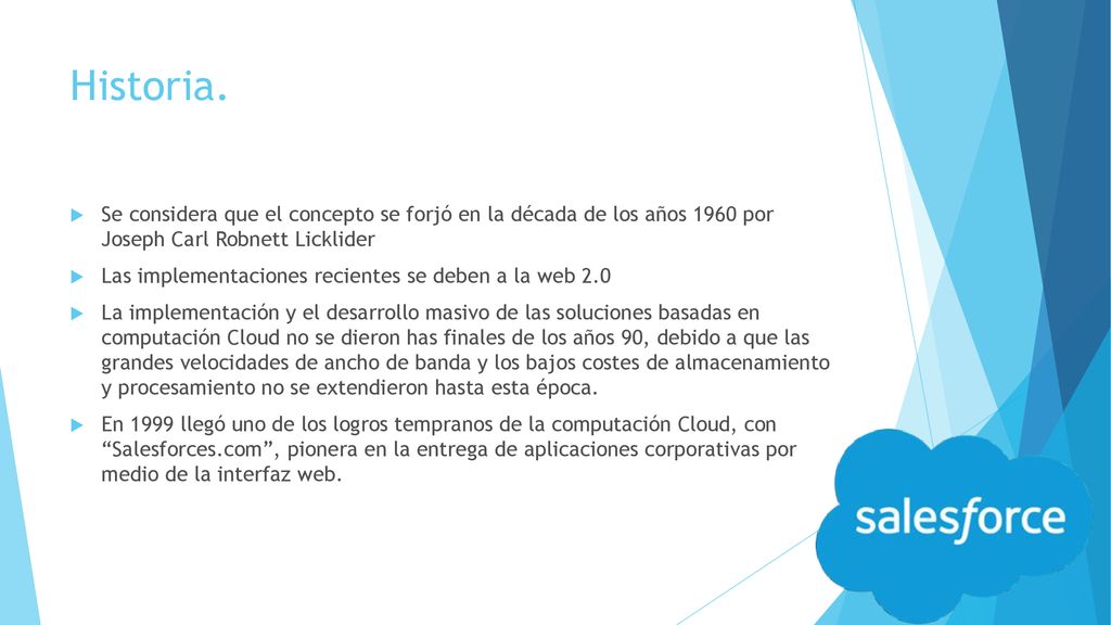 Historia. Se considera que el concepto se forjó en la década de los años 1960 por Joseph Carl Robnett Licklider.