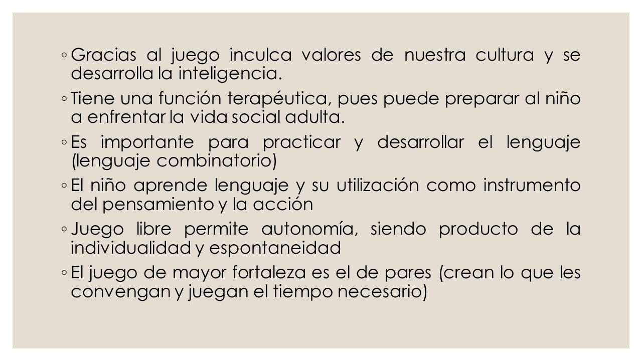 Gracias al juego inculca valores de nuestra cultura y se desarrolla la inteligencia.