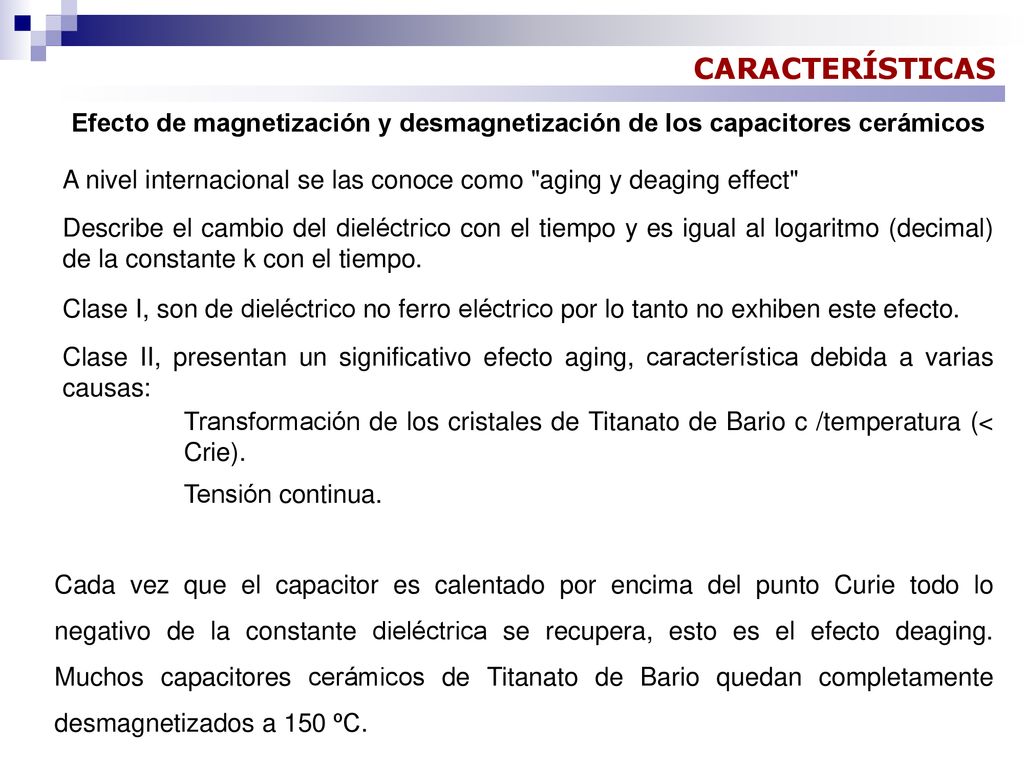 CARACTERÍSTICAS Efecto de magnetización y desmagnetización de los capacitores cerámicos.