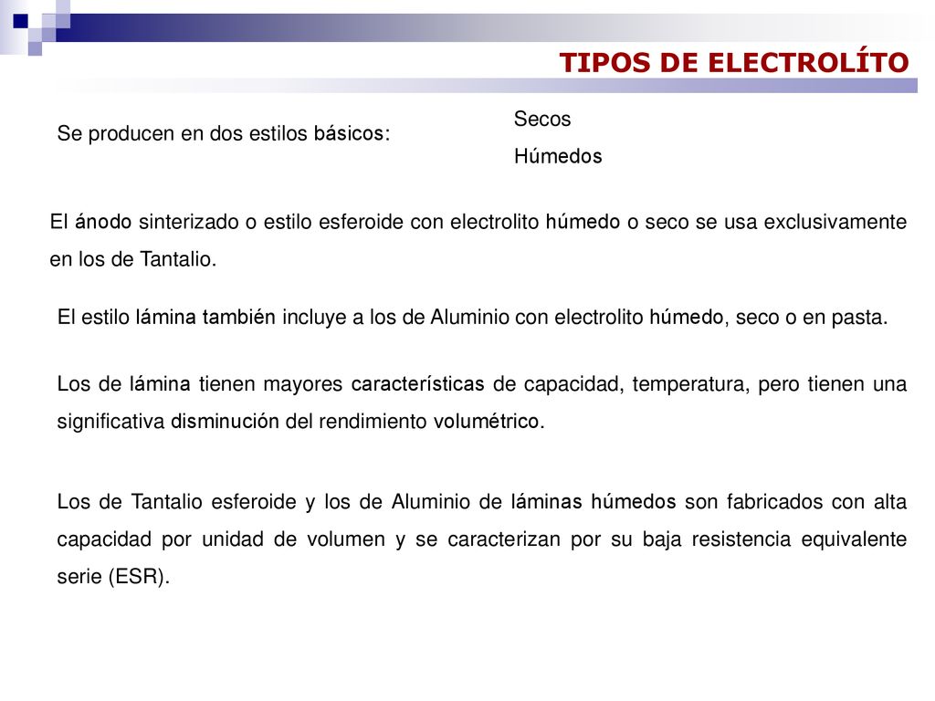 TIPOS DE ELECTROLÍTO Secos Húmedos Se producen en dos estilos básicos: