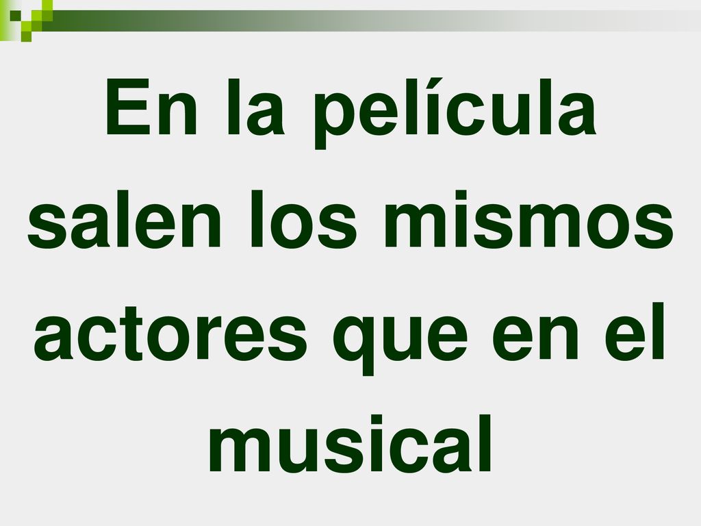 En la película salen los mismos actores que en el musical