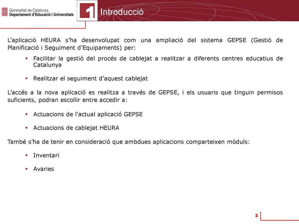 Introducció 1. L’aplicació HEURA s’ha desenvolupat com una ampliació del sistema GEPSE (Gestió de Planificació i Seguiment d’Equipaments) per: