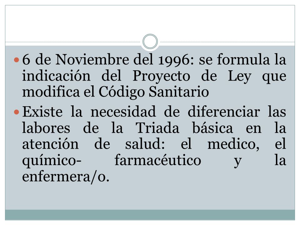 6 de Noviembre del 1996: se formula la indicación del Proyecto de Ley que modifica el Código Sanitario