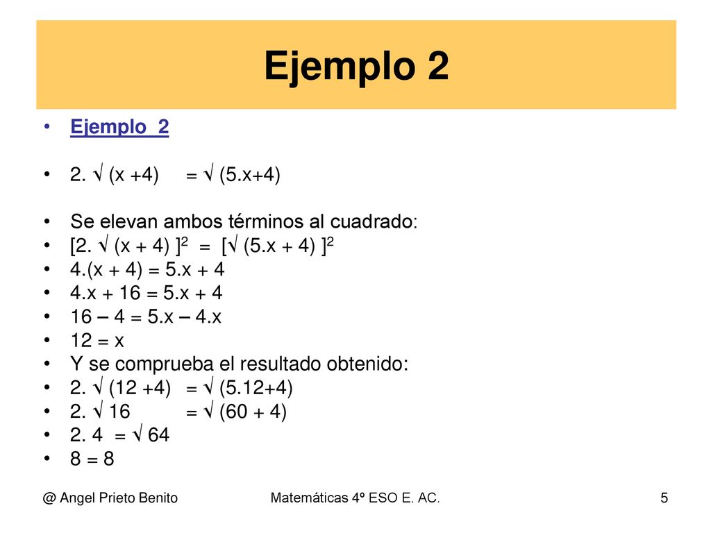 Ejemplo 2 Ejemplo_2 2. √ (x +4) = √ (5.x+4)