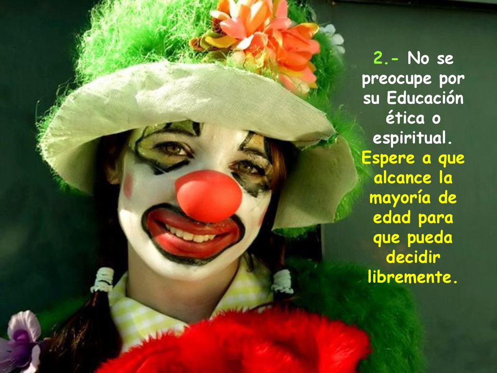 2. - No se preocupe por su Educación ética o espiritual