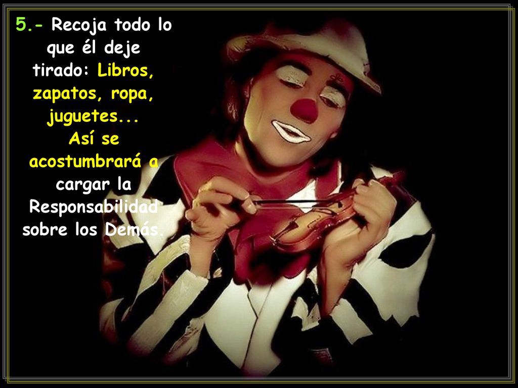 Así se acostumbrará a cargar la Responsabilidad sobre los Demás.