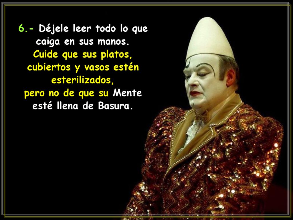 pero no de que su Mente esté llena de Basura.