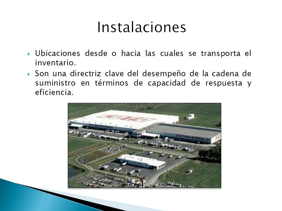 Instalaciones Ubicaciones desde o hacia las cuales se transporta el inventario.