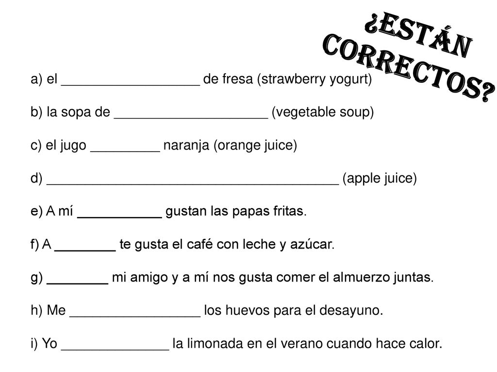 ¿Están correctos a) el __________________ de fresa (strawberry yogurt) b) la sopa de ____________________ (vegetable soup)