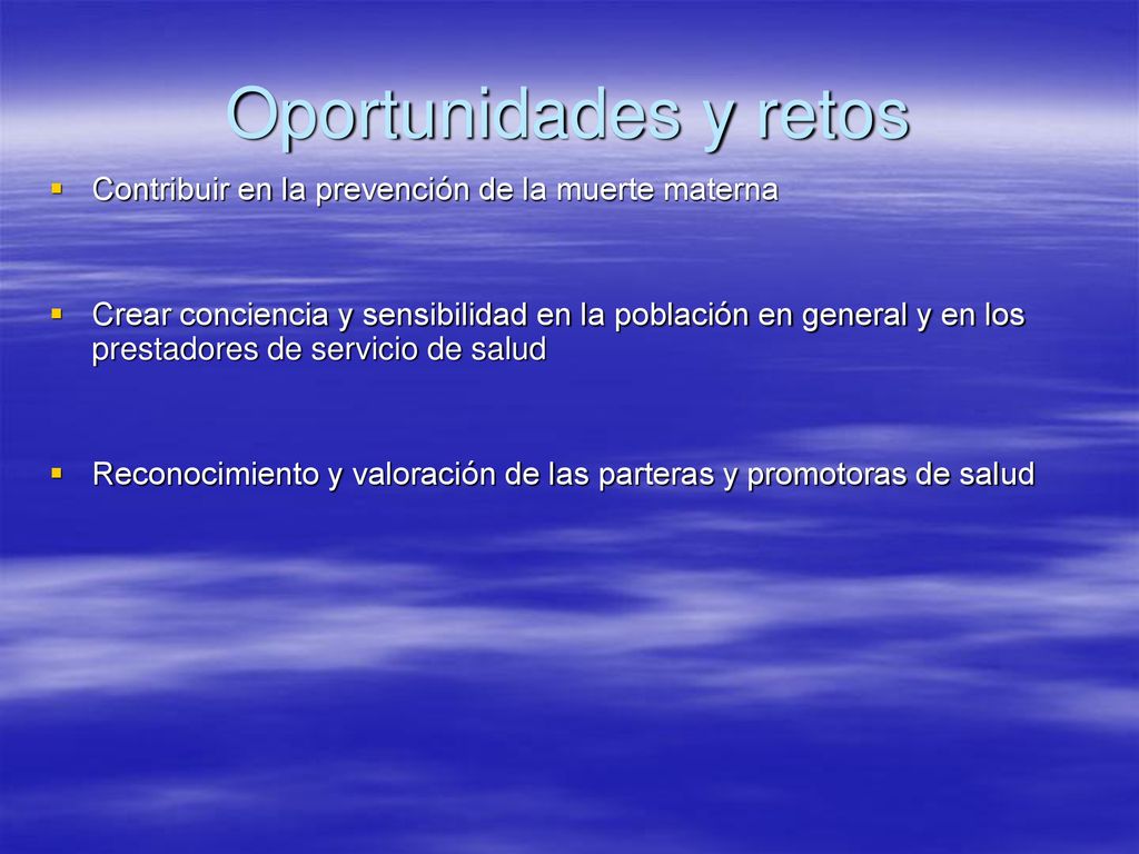 Oportunidades y retos Contribuir en la prevención de la muerte materna