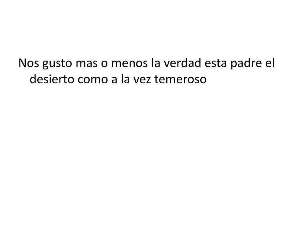 Nos gusto mas o menos la verdad esta padre el desierto como a la vez temeroso