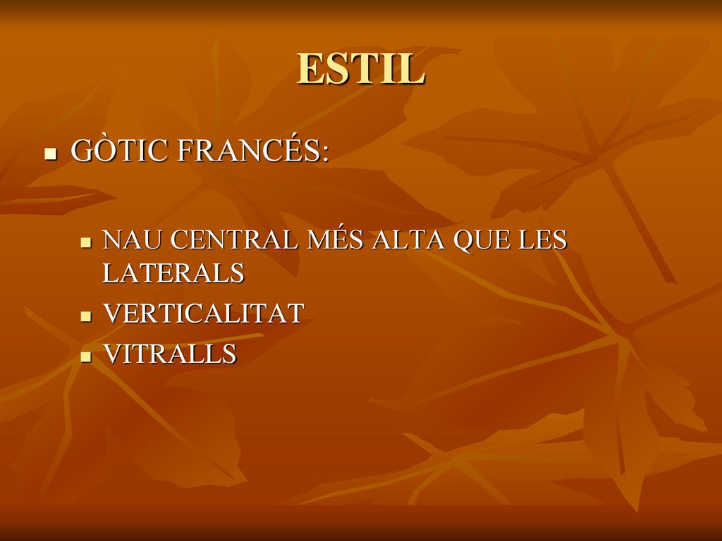 ESTIL GÒTIC FRANCÉS: NAU CENTRAL MÉS ALTA QUE LES LATERALS