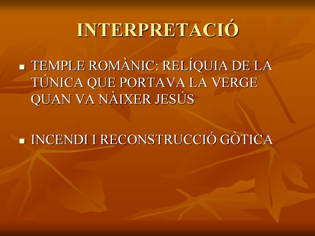 INTERPRETACIÓ TEMPLE ROMÀNIC: RELÍQUIA DE LA TÚNICA QUE PORTAVA LA VERGE QUAN VA NÀIXER JESÚS.