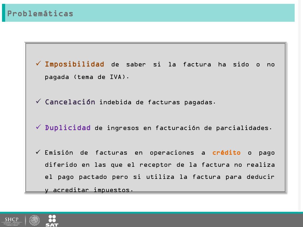 Problemáticas Imposibilidad de saber si la factura ha sido o no pagada (tema de IVA). Cancelación indebida de facturas pagadas.