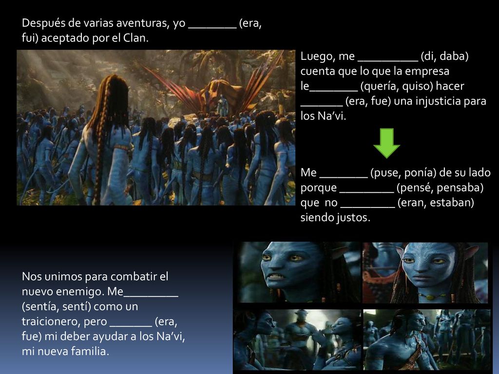 Después de varias aventuras, yo ________ (era, fui) aceptado por el Clan.