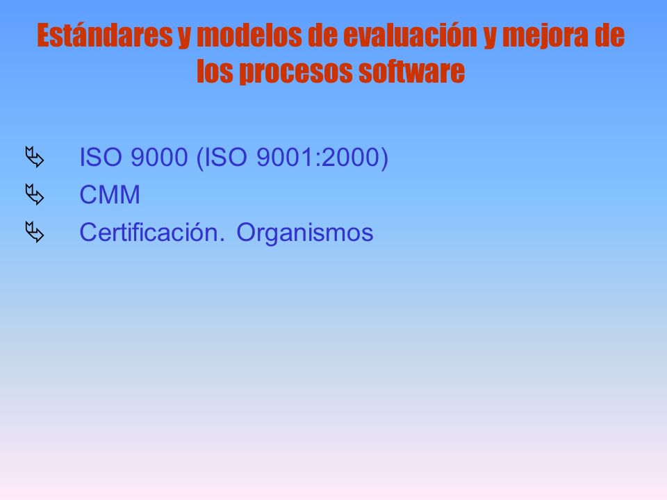 Estándares y modelos de evaluación y mejora de los procesos software