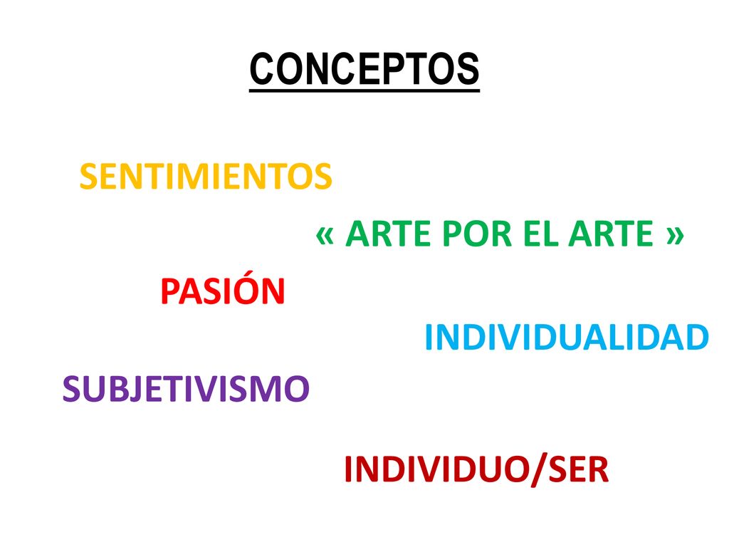 CONCEPTOS SENTIMIENTOS « ARTE POR EL ARTE » PASIÓN INDIVIDUALIDAD