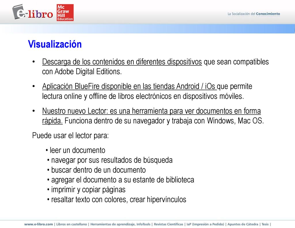 Visualización Descarga de los contenidos en diferentes dispositivos que sean compatibles con Adobe Digital Editions.