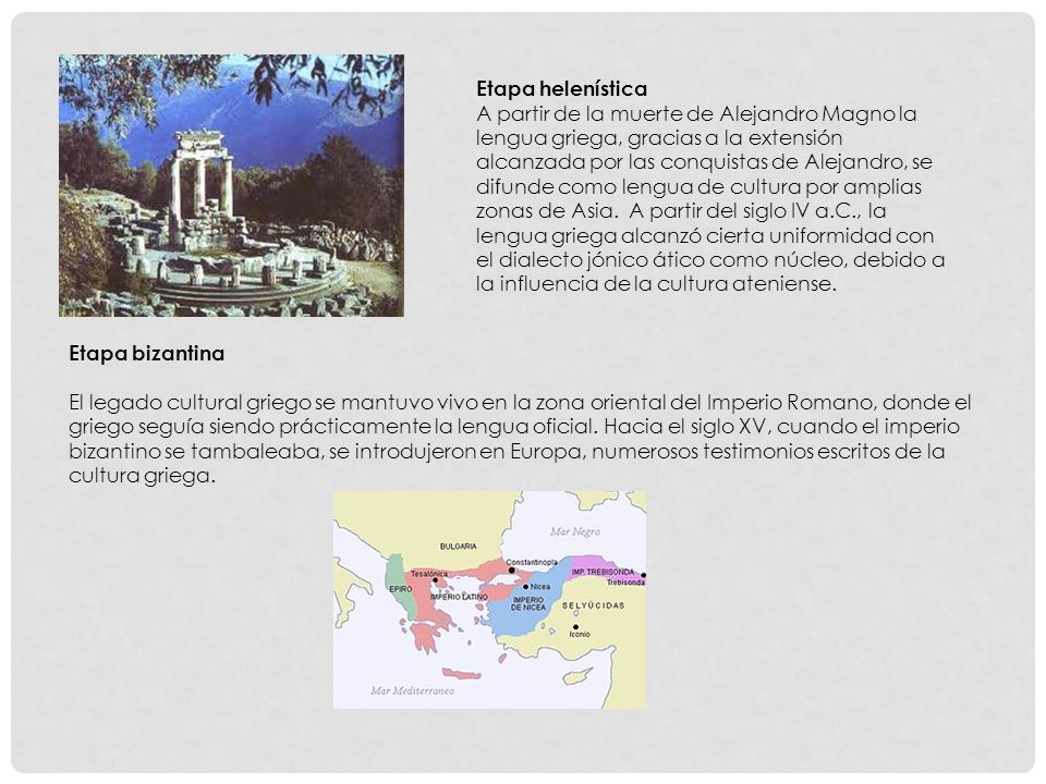 Etapa helenística A partir de la muerte de Alejandro Magno la lengua griega, gracias a la extensión alcanzada por las conquistas de Alejandro, se difunde como lengua de cultura por amplias zonas de Asia. A partir del siglo IV a.C., la lengua griega alcanzó cierta uniformidad con el dialecto jónico ático como núcleo, debido a la influencia de la cultura ateniense.