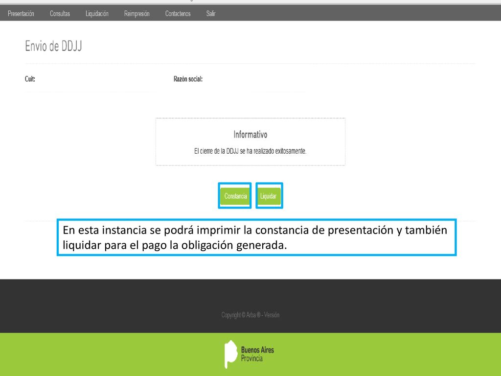 En esta instancia se podrá imprimir la constancia de presentación y también liquidar para el pago la obligación generada.