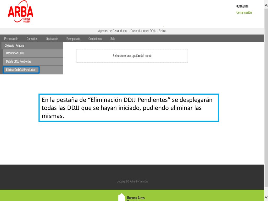 En la pestaña de Eliminación DDJJ Pendientes se desplegarán todas las DDJJ que se hayan iniciado, pudiendo eliminar las mismas.