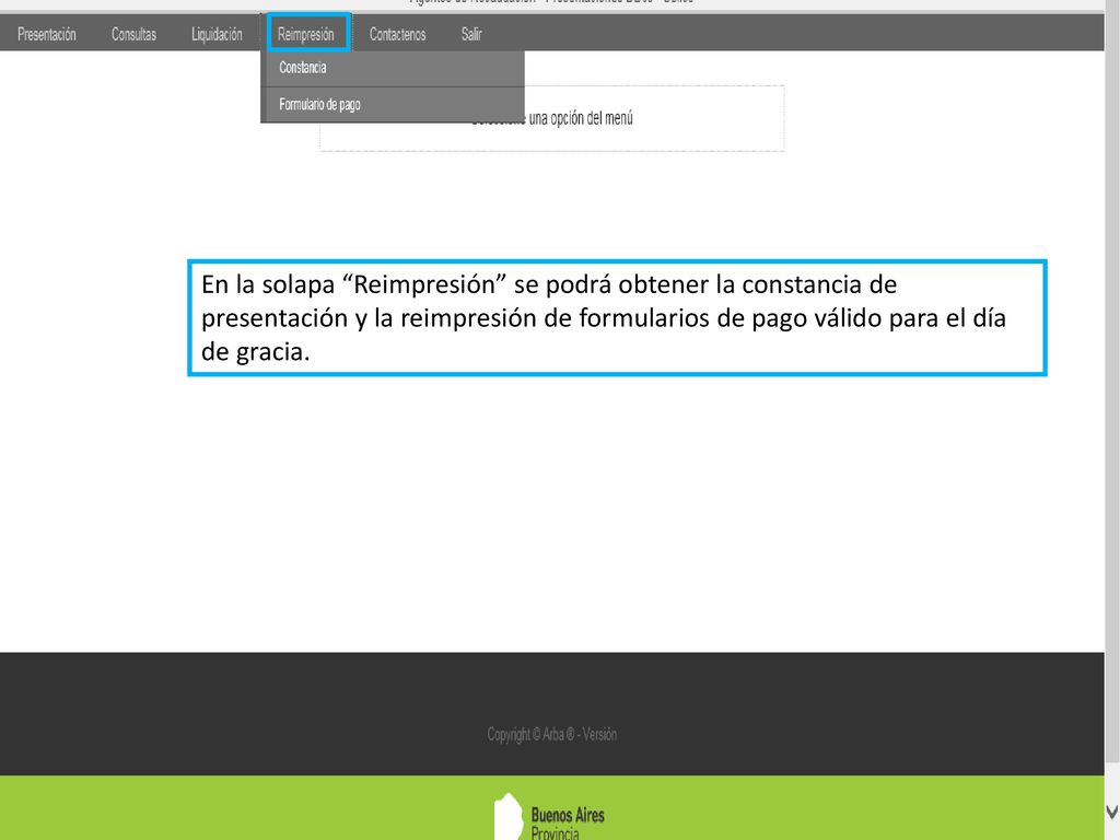 En la solapa Reimpresión se podrá obtener la constancia de presentación y la reimpresión de formularios de pago válido para el día de gracia.