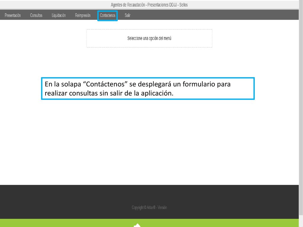 En la solapa Contáctenos se desplegará un formulario para realizar consultas sin salir de la aplicación.