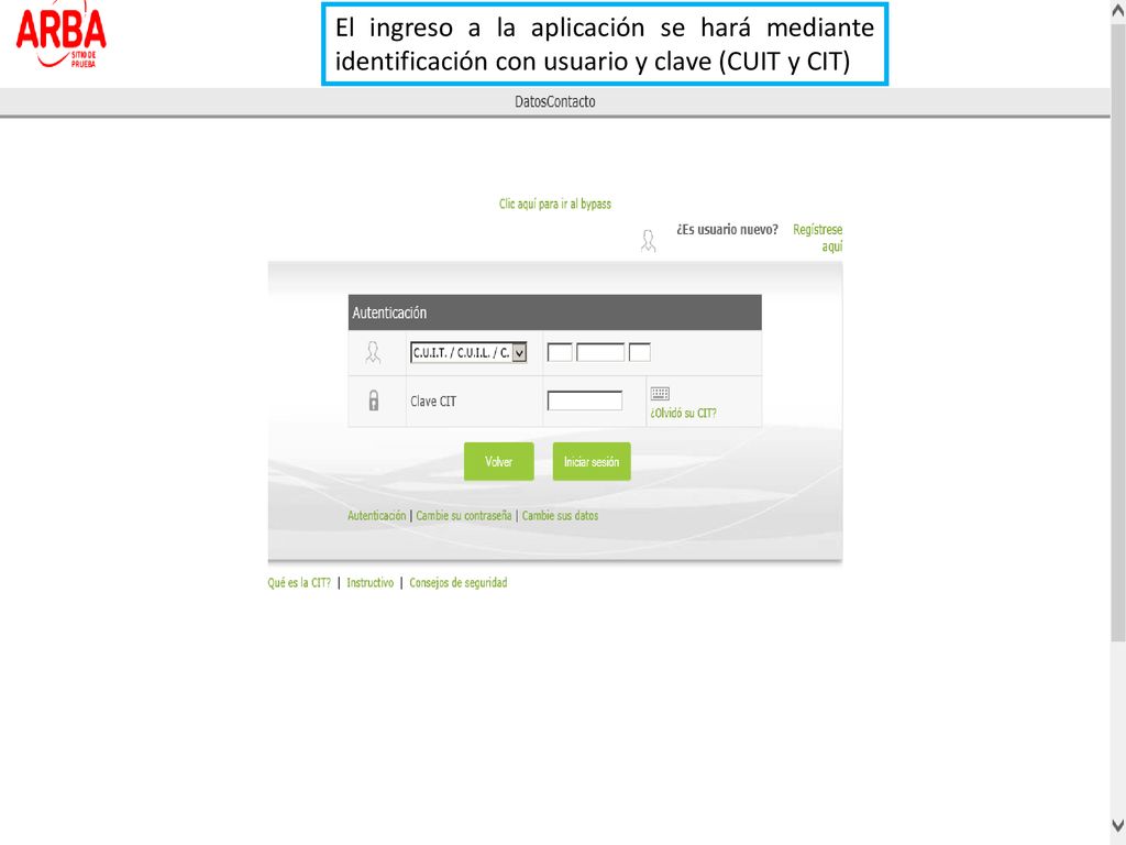 El ingreso a la aplicación se hará mediante identificación con usuario y clave (CUIT y CIT)
