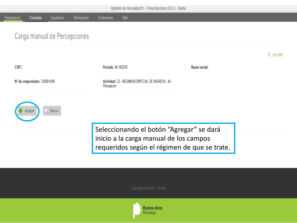 Seleccionando el botón Agregar se dará inicio a la carga manual de los campos requeridos según el régimen de que se trate.